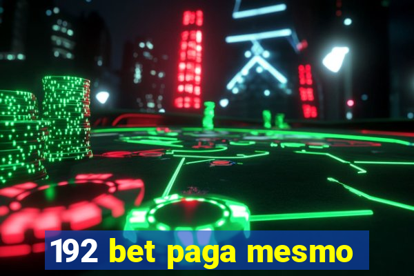 192 bet paga mesmo